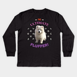 Samoyed, The Ultimate fluffer, the most adorable present to give a Samoyed Lover Kids Long Sleeve T-Shirt